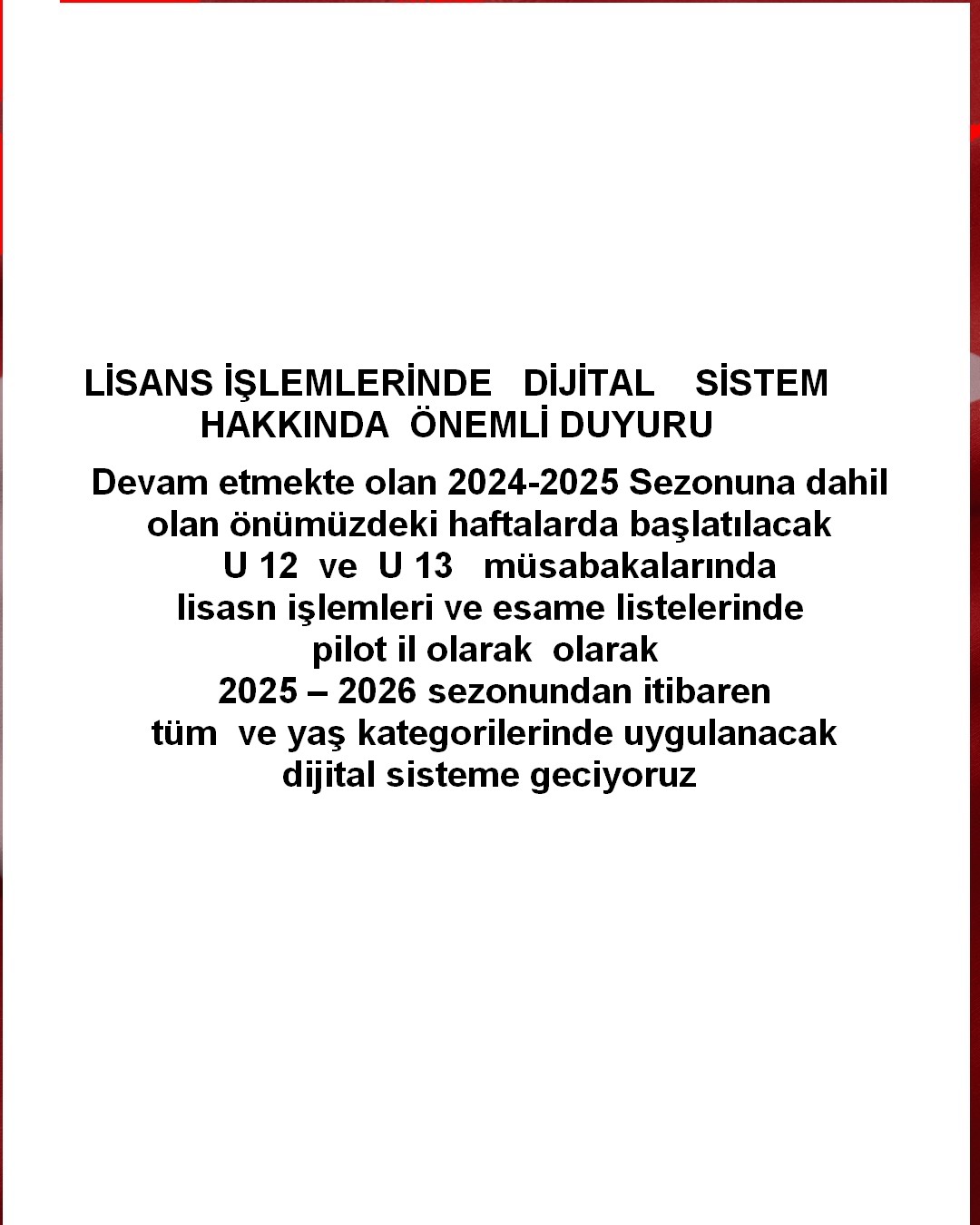 LİSANS İŞLEMLERİNDE   DİJİTAL SİSTEM HAKKINDA  ÖNEMLİ DUYURU 