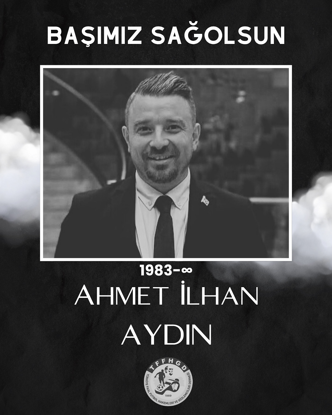 CAMİAMIZIN BAŞI SAĞOLSUN! AHMET İLHAN AYDIN’I KAYBETTİK!