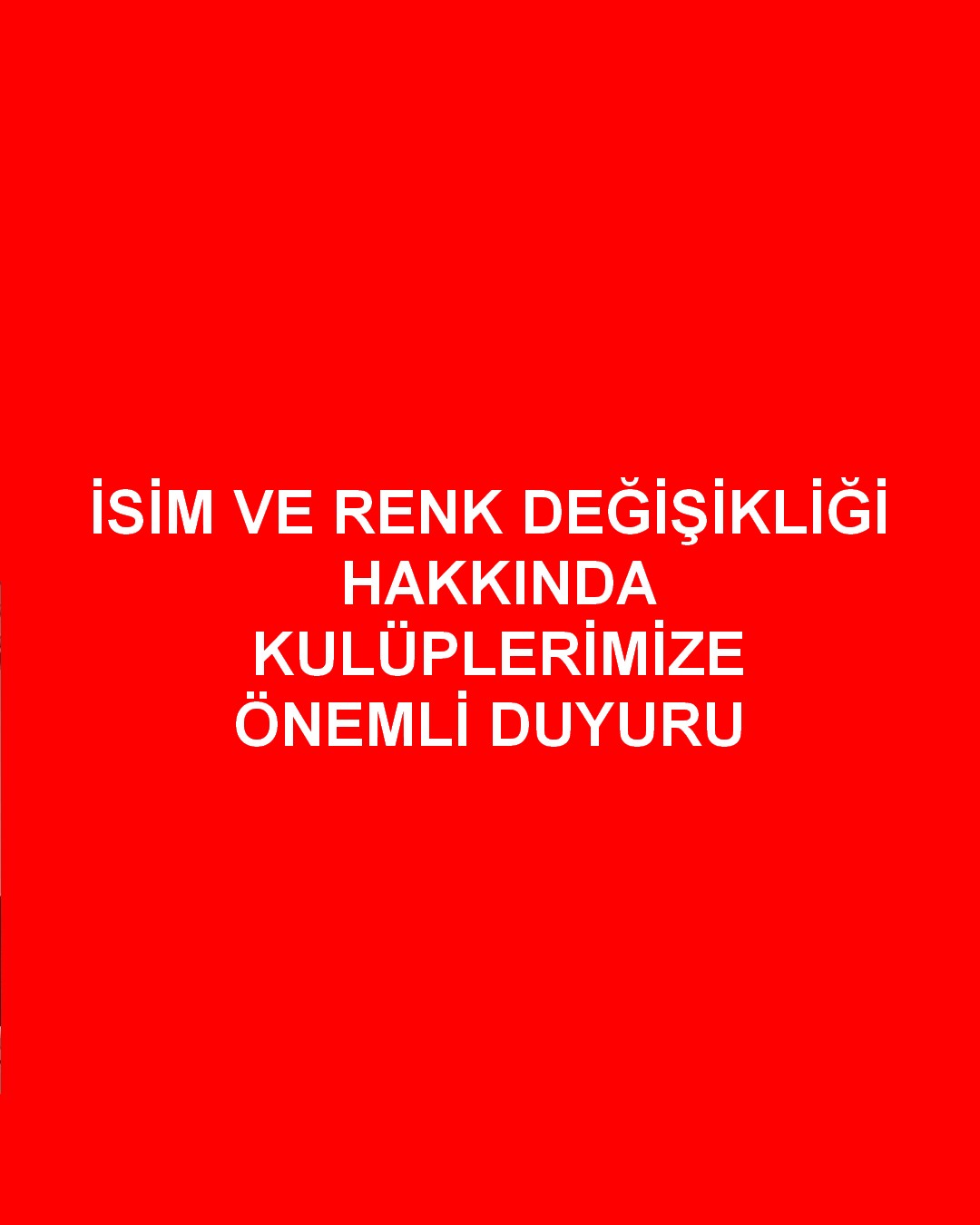 İSİM VE RENK DEĞİŞİKLİĞİ İÇİN ÖNEMLİ DUYURU 